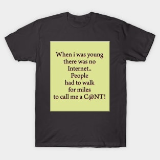 When i was young there was no internet.. T-Shirt